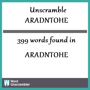 399 words unscrambled from aradntohe