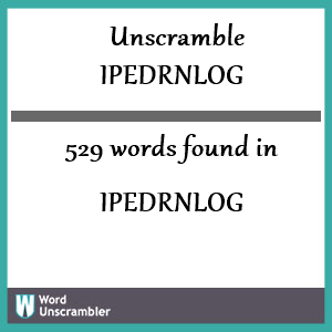529 words unscrambled from ipedrnlog
